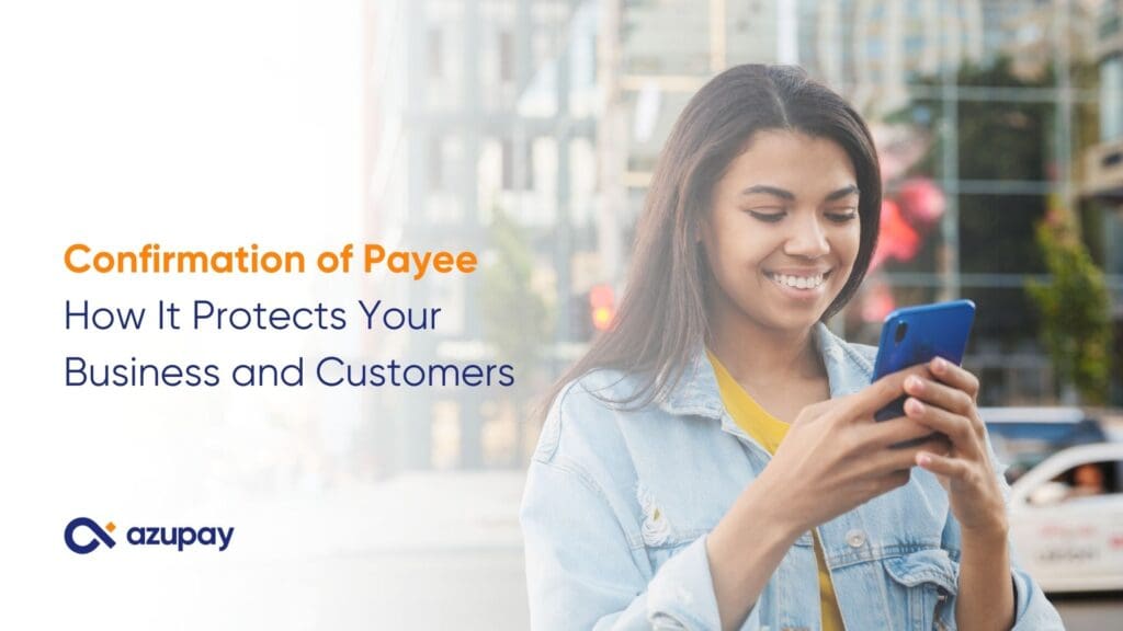 Azupay banner showing a smiling woman using her phone, with the text Confirmation of Payee How It Protects Your Business and Customers alongside the Azupay logo.